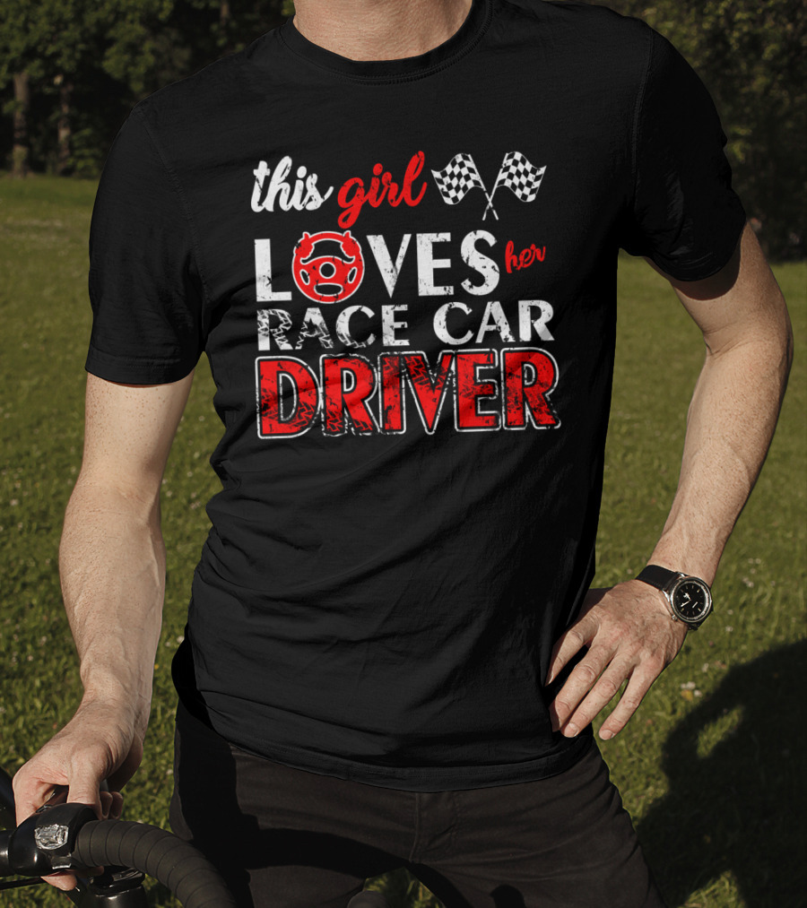 This Girl Loves Her Race Car Driver T-Shirt