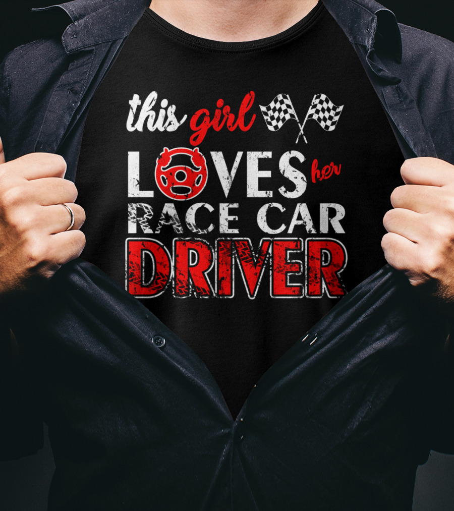 This Girl Loves Her Race Car Driver T-Shirt