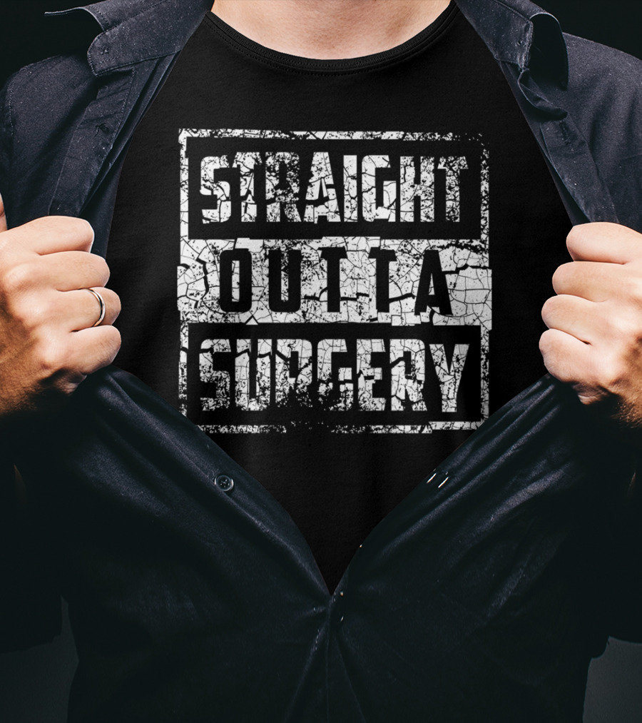 Straight Outta Surgery Cool Best Doctors DR Recovery T-Shirt