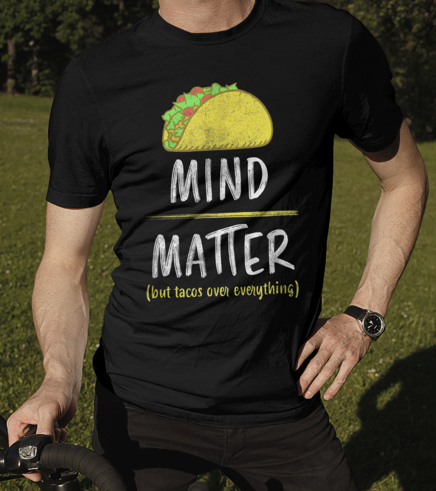 Mind Over Matter But Tacos Over Everything Fitness Funny T-Shirt