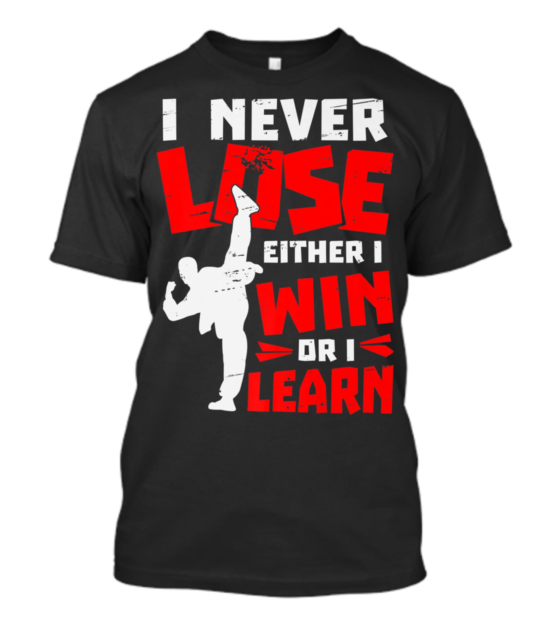 I Never Lose Either I Win Or I Learn Taekwondo High Kick Martial Arts T-Shirt