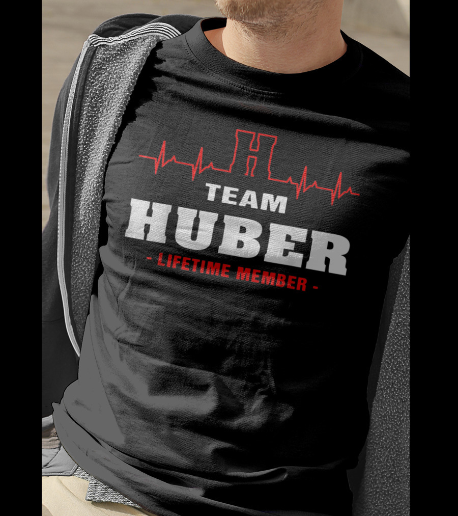 Team Huber Lifetime Member Surname Huber Name Heartbeat H T-Shirt