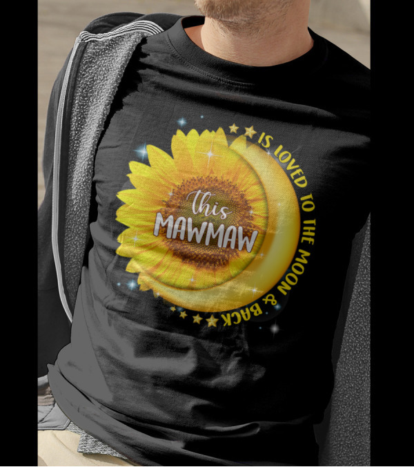 This Mawmaw Is Loved To The Moon And Back Sunflower Moon Stars T-Shirt