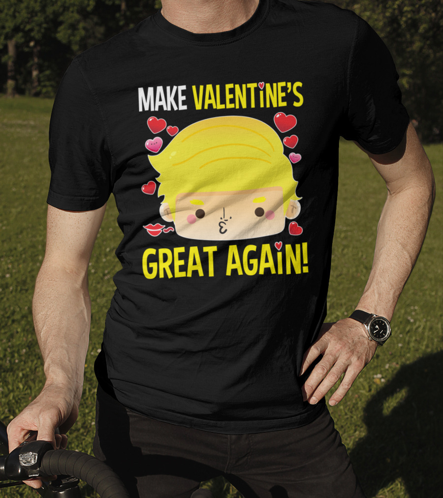 Make Valentine's Great Again T-Shirt