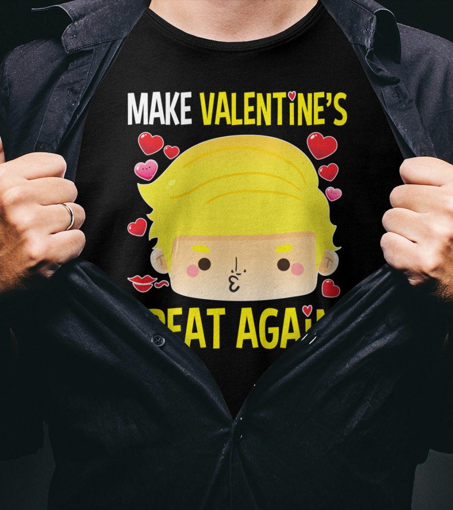 Make Valentine's Great Again T-Shirt