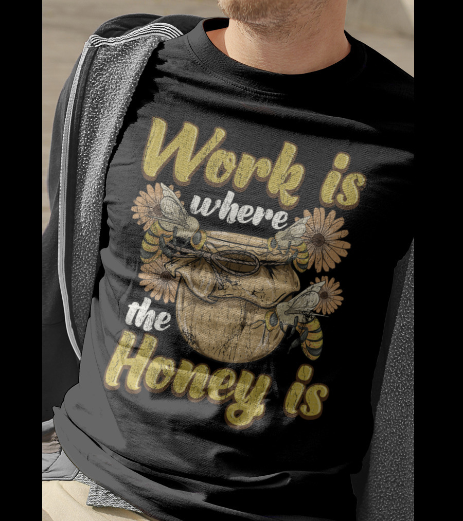 Work Is Where The Honey Is Vintage Beekeeper Bee Keeping T-Shirt