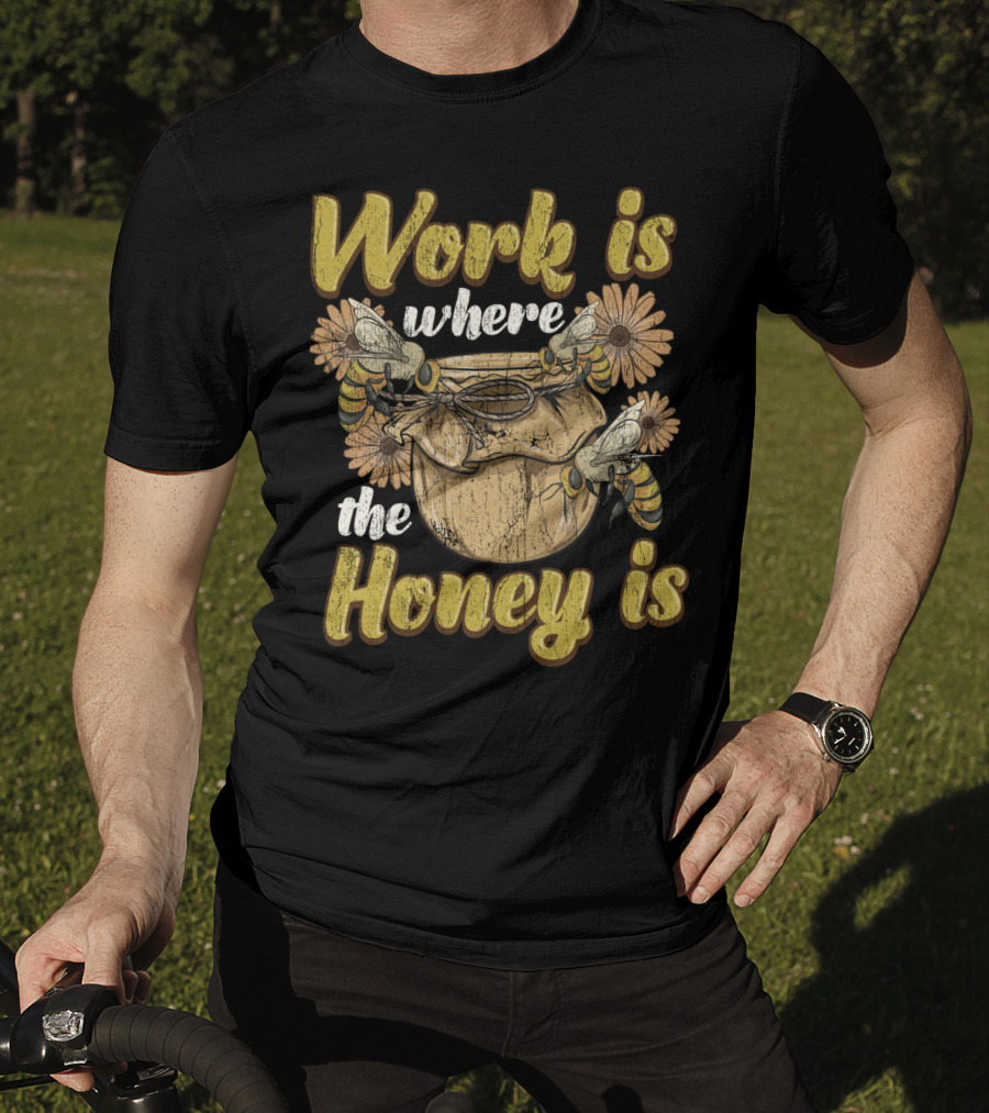 Work Is Where The Honey Is Vintage Beekeeper Bee Keeping T-Shirt