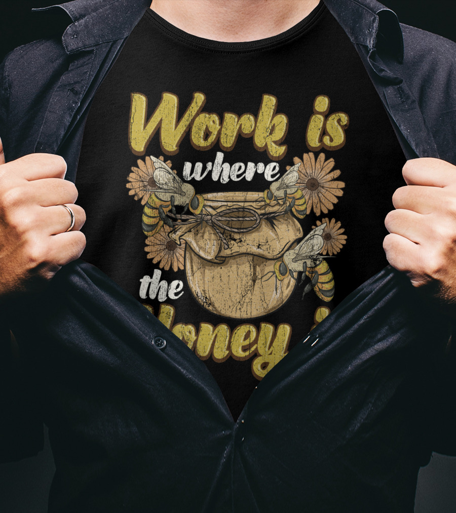 Work Is Where The Honey Is Vintage Beekeeper Bee Keeping T-Shirt