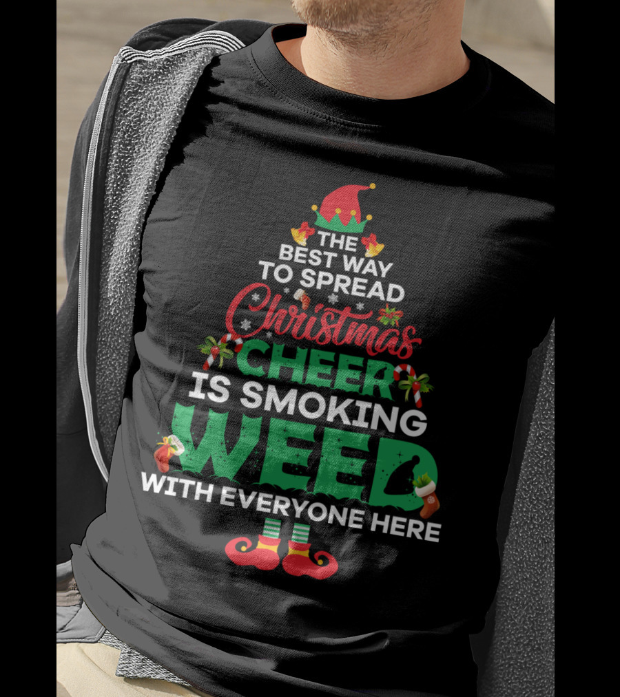 The Best Way To Spread Christmas Cheer Is Smoking Weed With Everyone Here T-Shirt