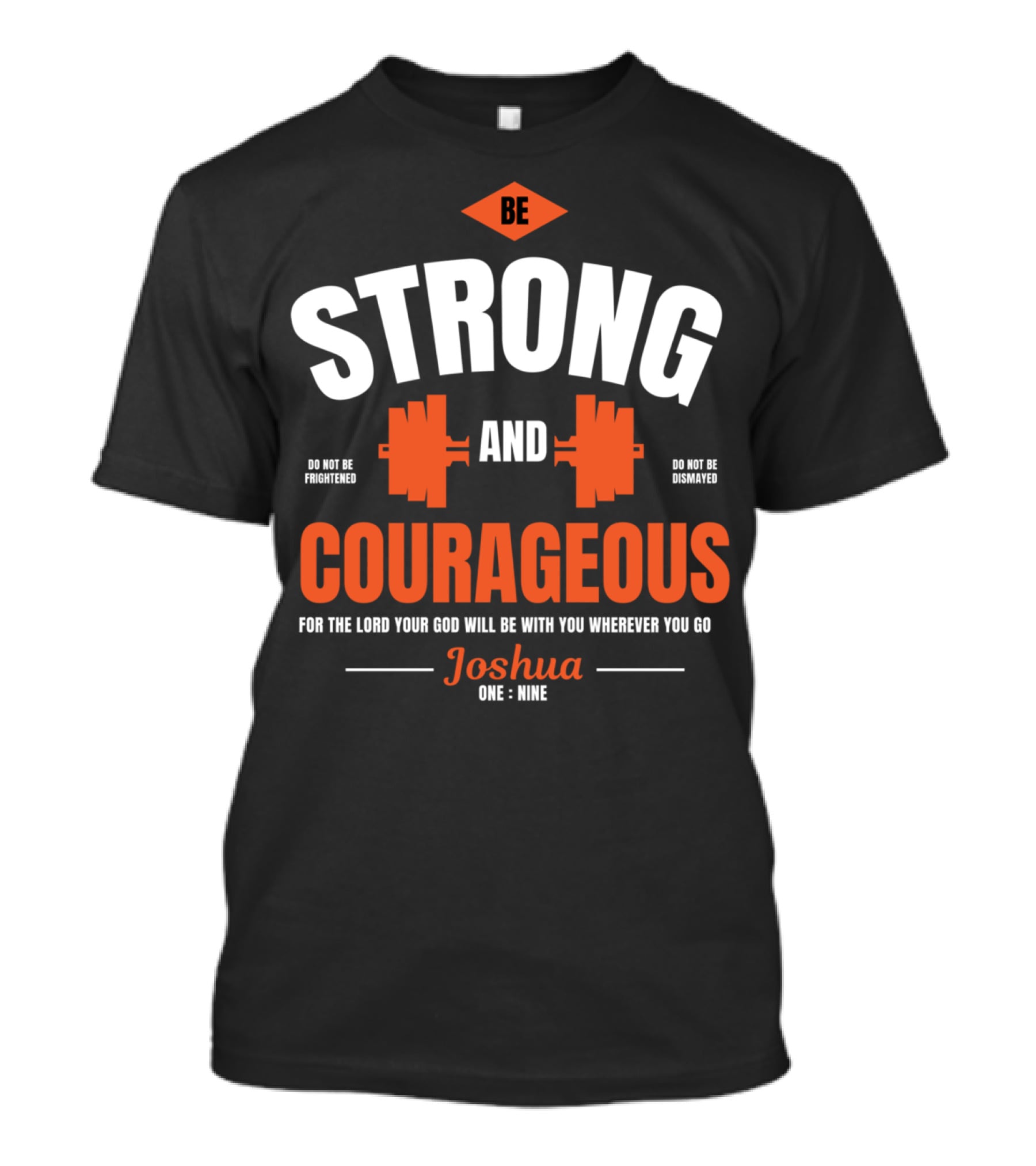 Be Strong And Courageous Joshua 1 9 Christian Weight Lifting T-Shirt