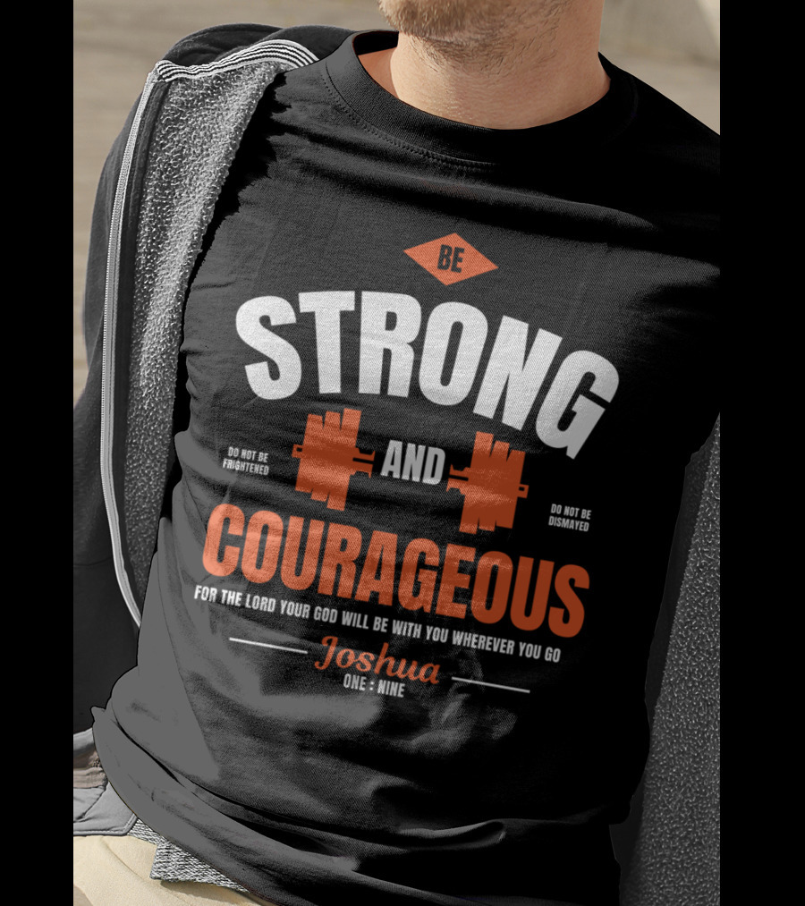 Be Strong And Courageous Joshua 1 9 Christian Weight Lifting T-Shirt