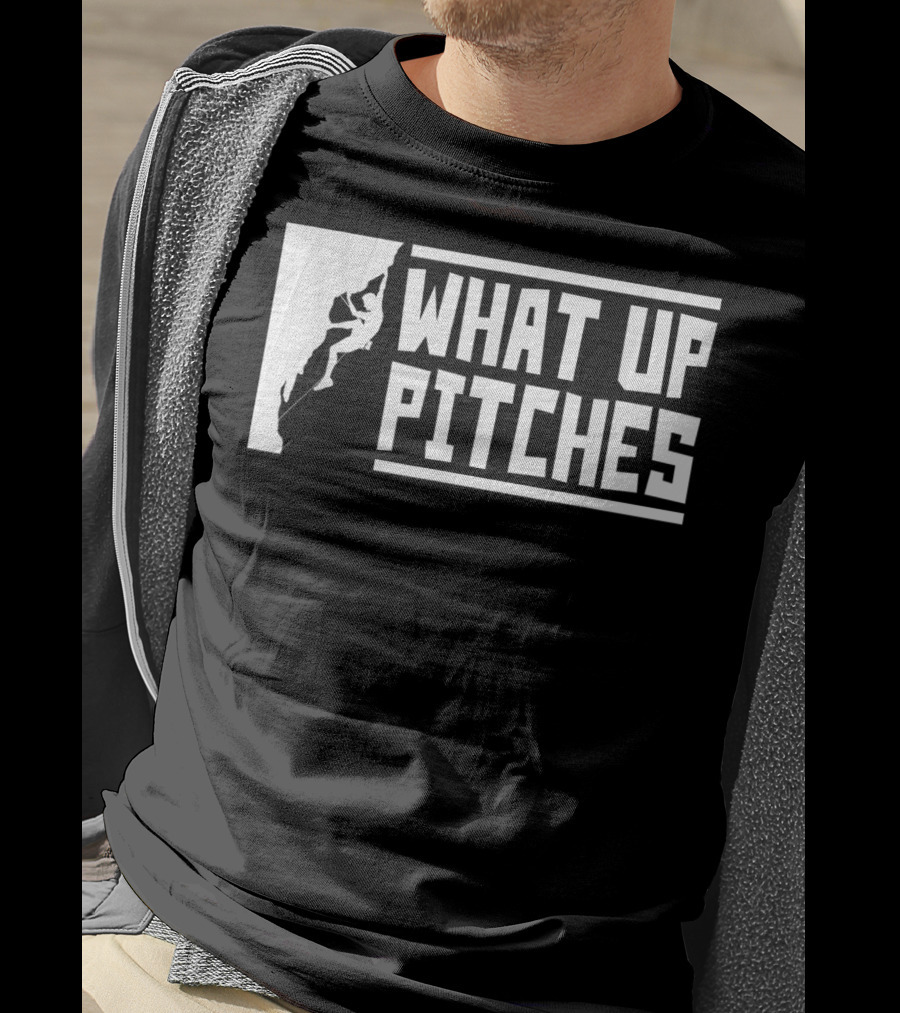 What Up Pitches Funny Rock Climbing T-Shirt