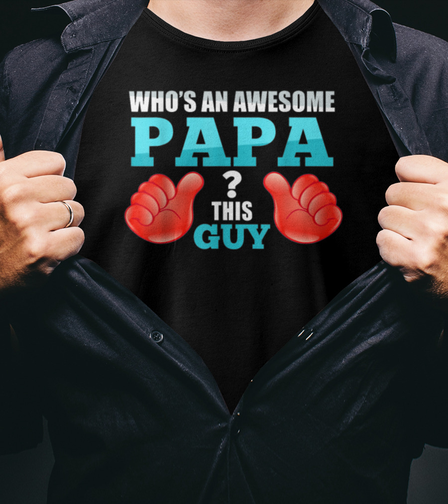 Who's An Awesome Papa This Guy Thumbs Up T-Shirt