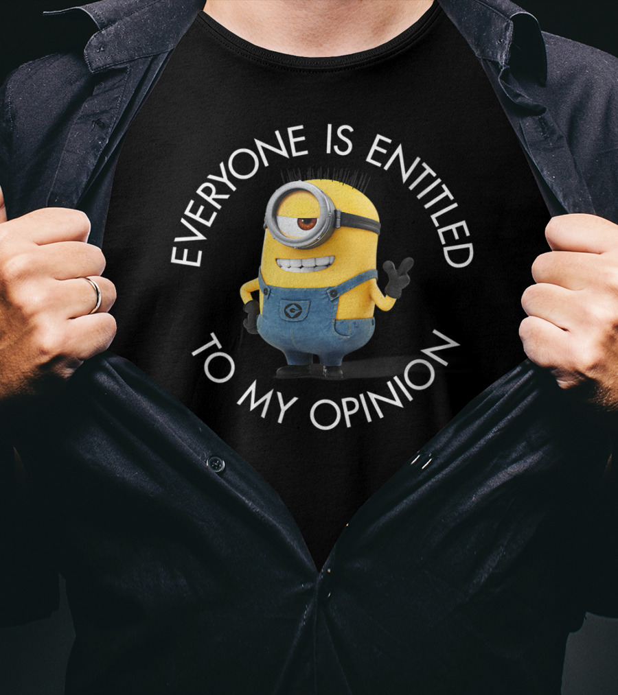 Despicable Me Minions Everyone Is Entitled To My Opinion T-Shirt