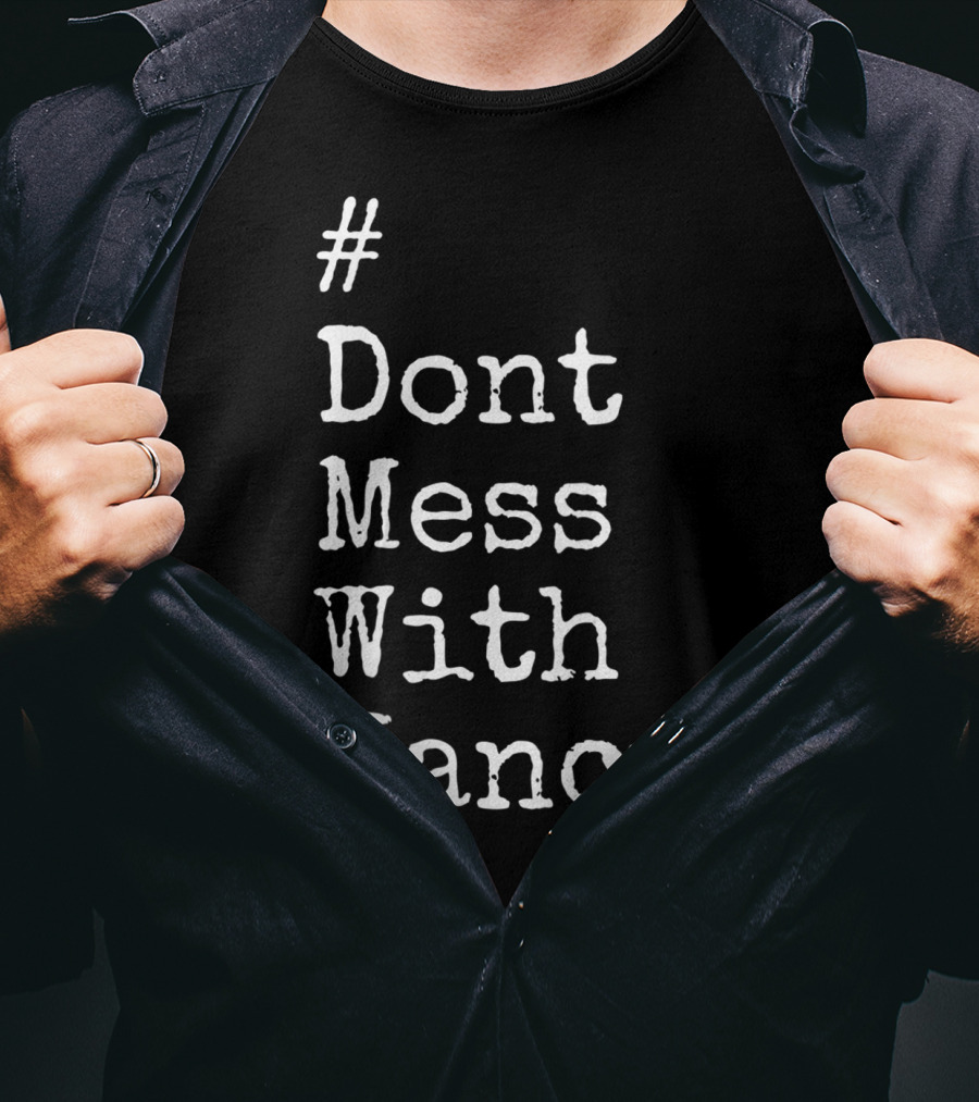 Don't Mess With Nancy Pelosi Text Style Hashtag T-Shirt