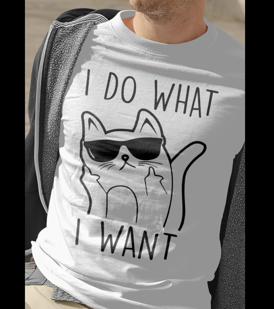 I Do What I Want Funny Cat Lovers T-Shirt