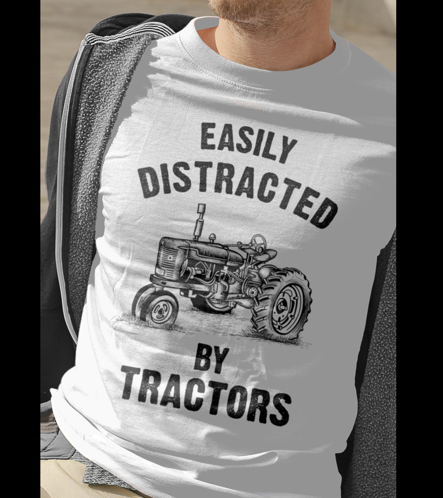 Easily Distracted By Tractors Funny Farmer T-Shirt