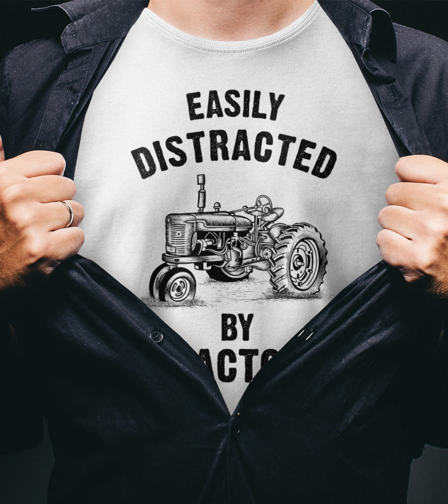 Easily Distracted By Tractors Funny Farmer T-Shirt