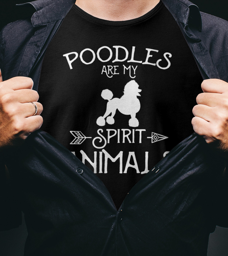 Poodles Are My Spirit Animals T-Shirt