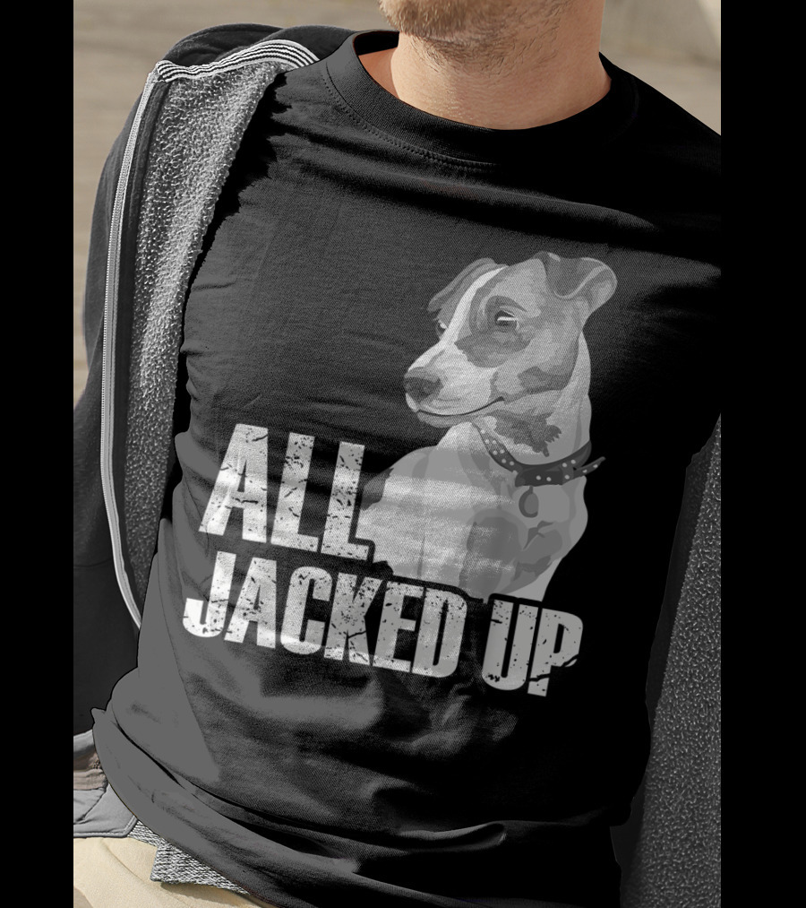 All Jacked Up Jack Russell Terrier Jrt Lover Dog Image T-Shirt
