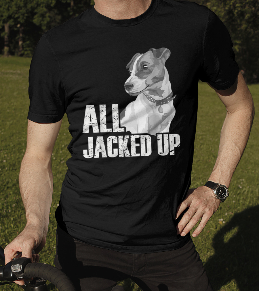 All Jacked Up Jack Russell Terrier Jrt Lover Dog Image T-Shirt