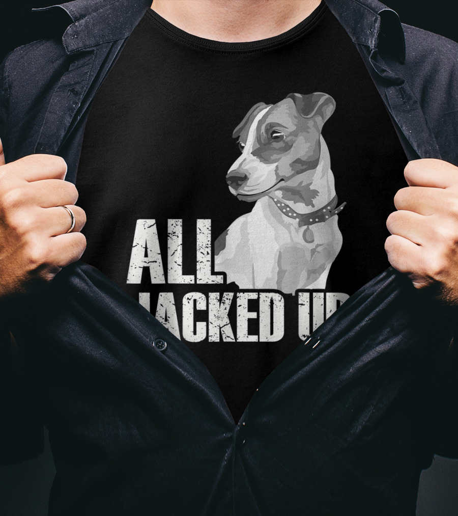 All Jacked Up Jack Russell Terrier Jrt Lover Dog Image T-Shirt
