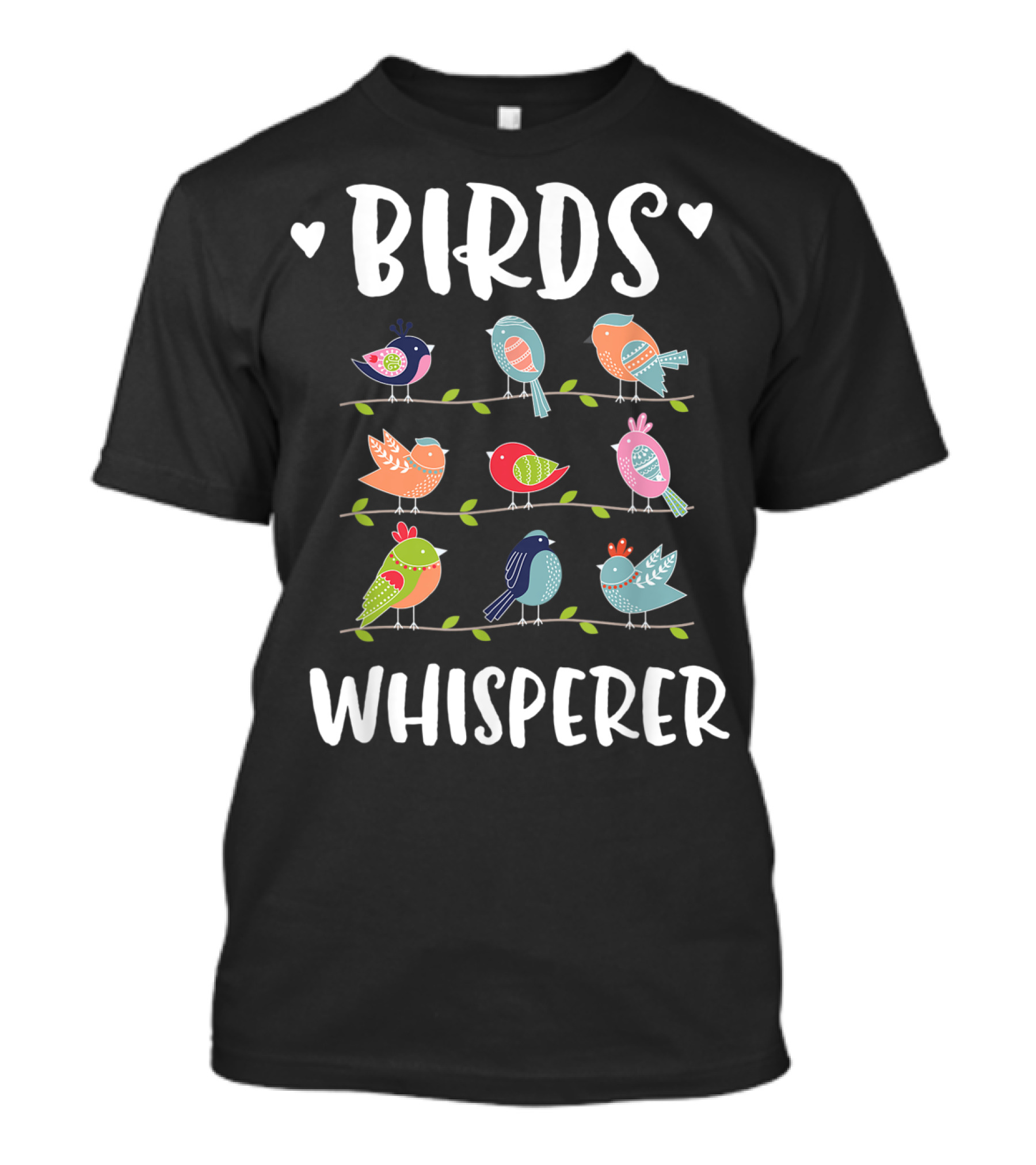 Birds Whisperer Colorful Bird Lover Birder T-Shirt