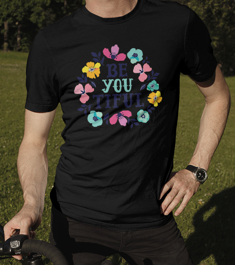Be You Tiful Hand Drawn Floral Body Positive T-Shirt