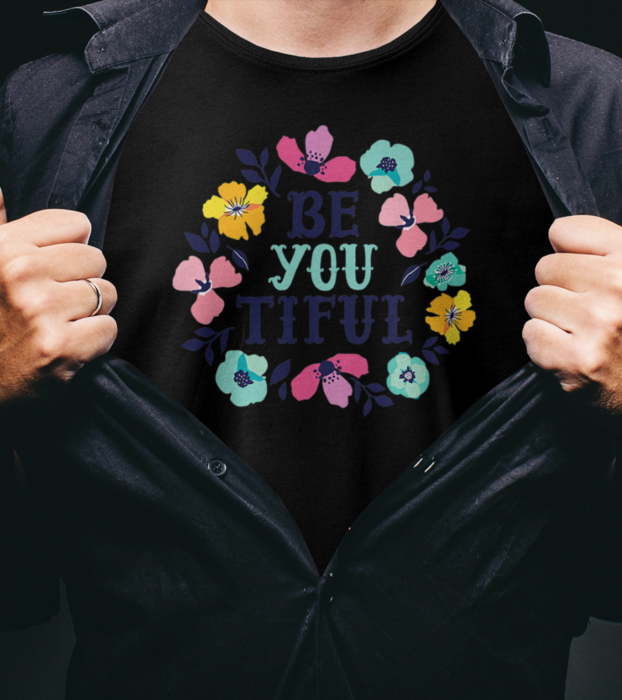 Be You Tiful Hand Drawn Floral Body Positive T-Shirt