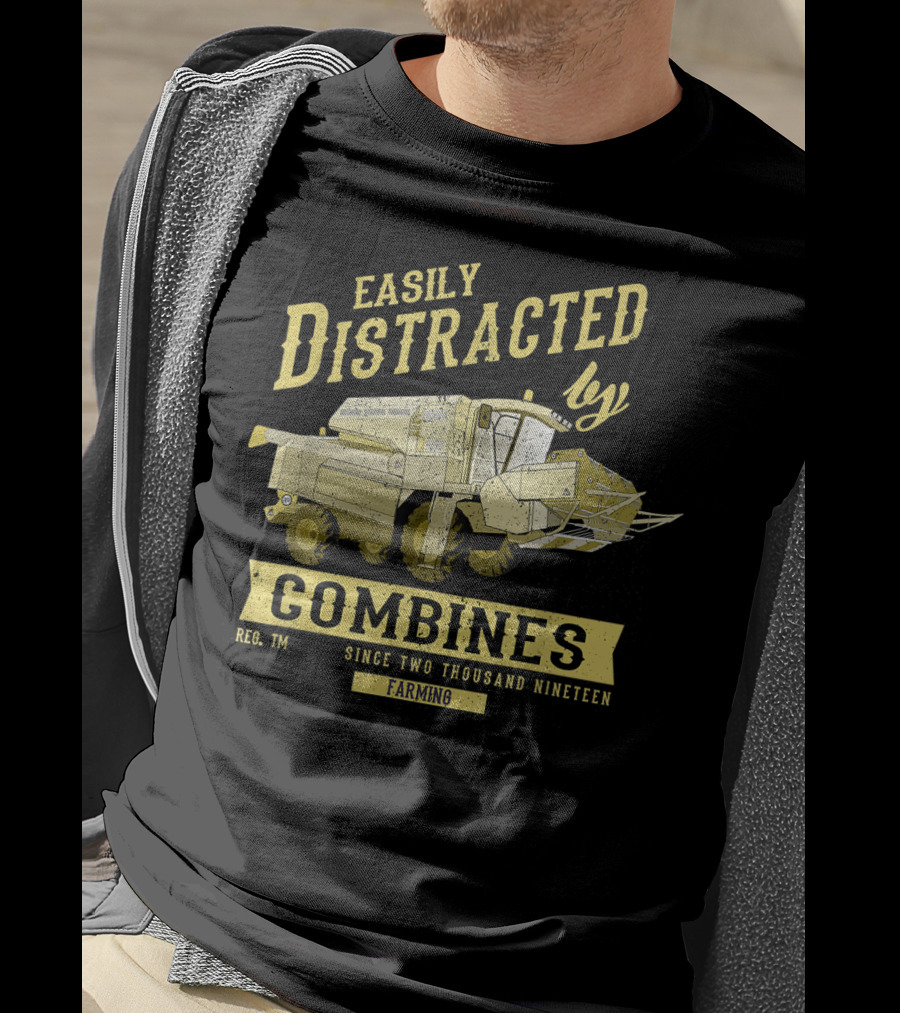 Easily Distracted By Combines Since Two Thousand Nineteen Farming T-Shirt