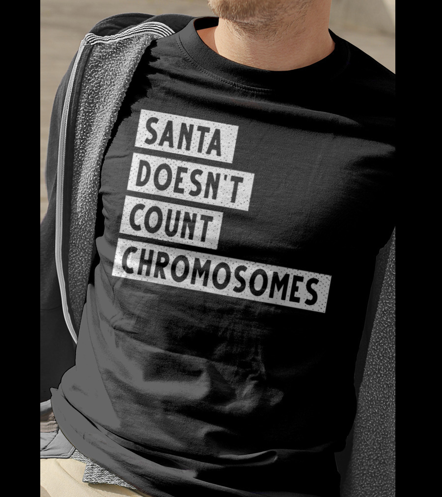 Santa Doesn't Count Chromosomes Xmas Down Syndrome T-Shirt