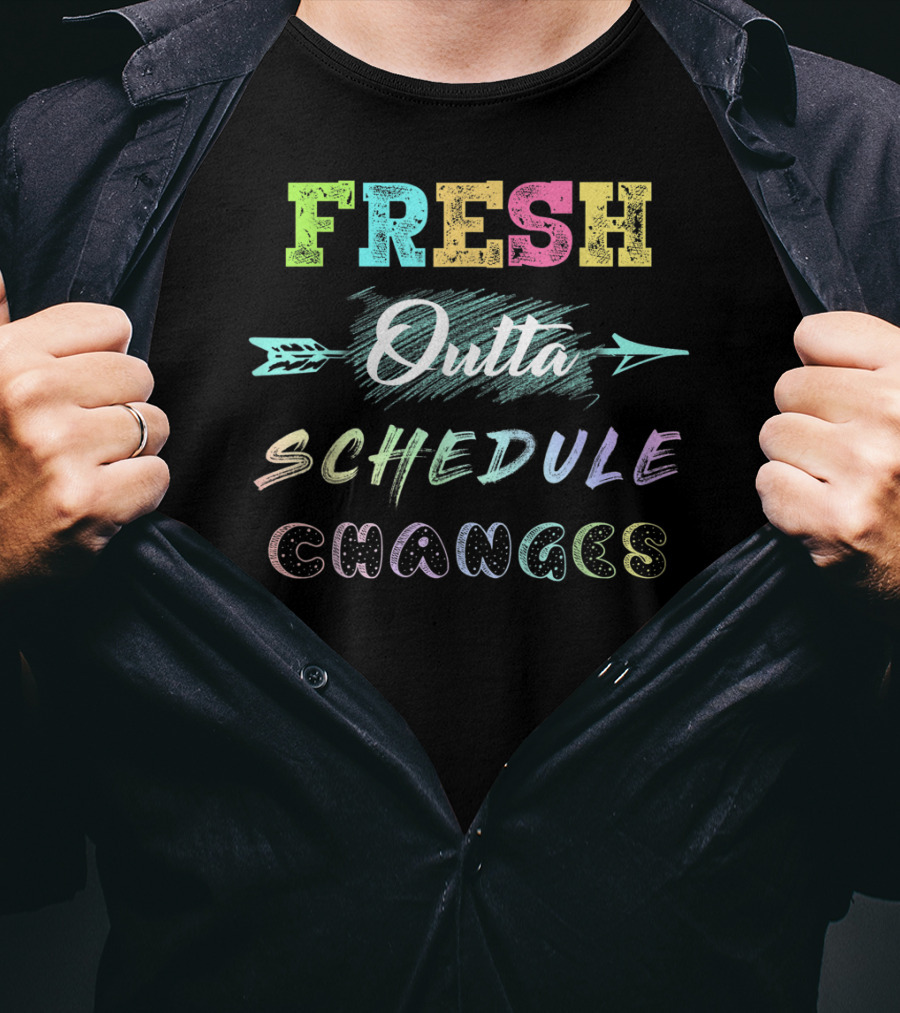Fresh Outta Colorful Schedule Changes Arrow T-Shirt