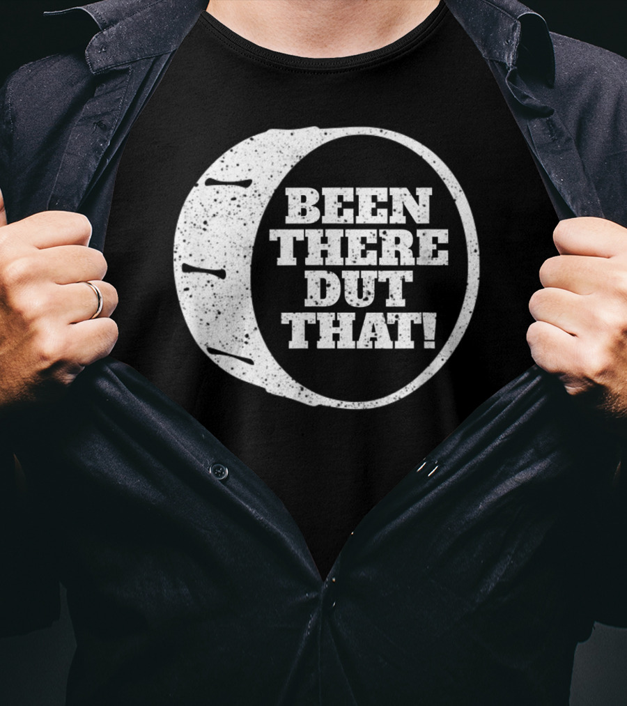 Been There Dut That Funny School Band Drummer T-Shirt