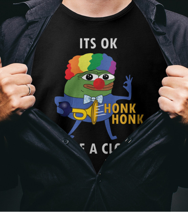 ITS OK TO BE A CLOWN HONK HONK T-Shirt