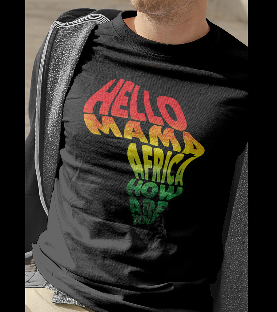 Cool Reggae Roots Hello Mama Africa How Are You T-Shirt