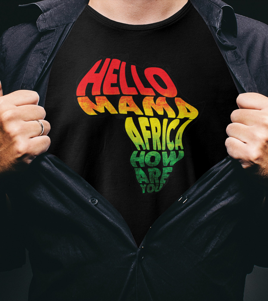 Cool Reggae Roots Hello Mama Africa How Are You T-Shirt