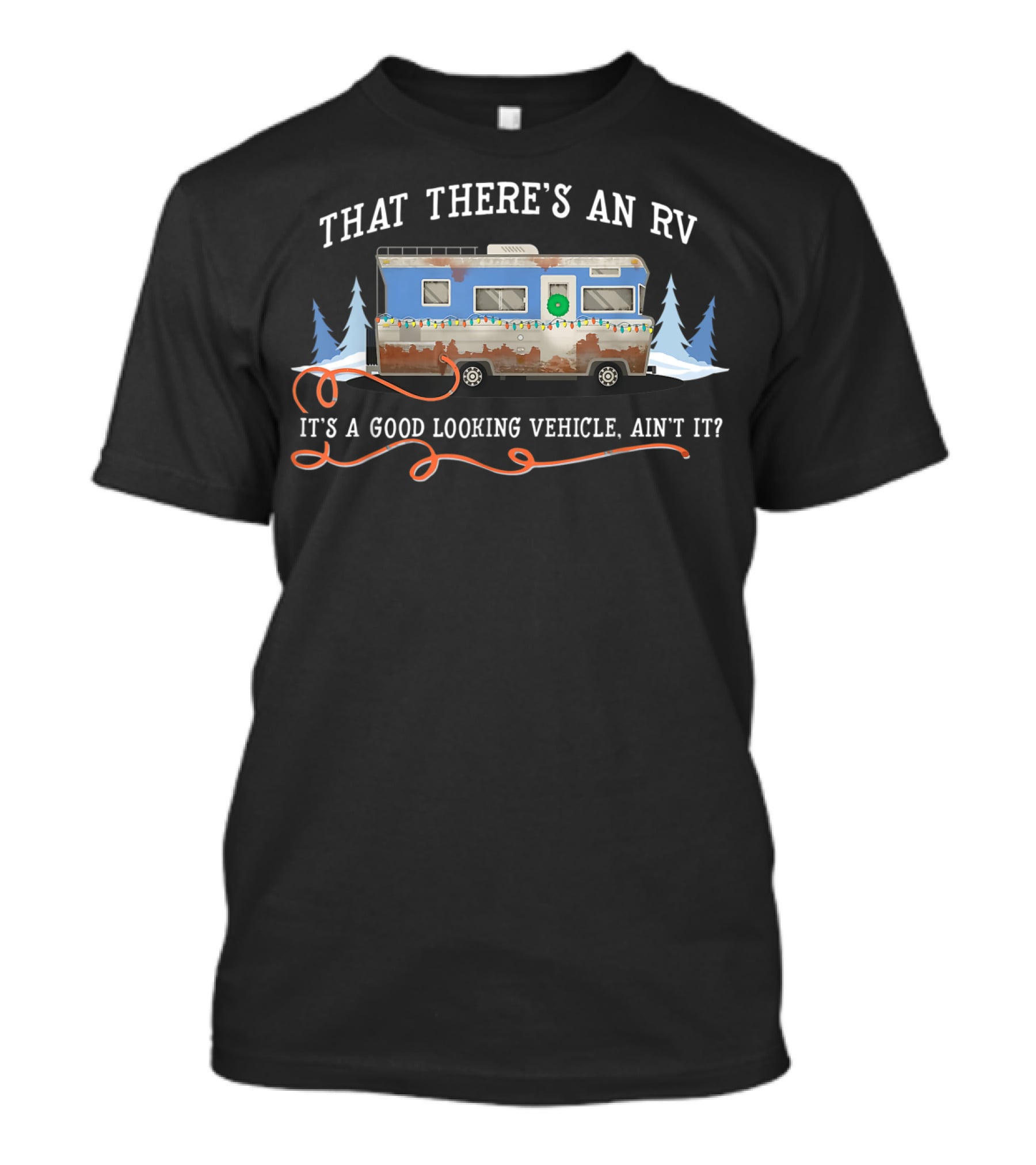 That There's An RV It's A Good Looking Vehicle Ain't It Christmas Vacation Movie T-Shirt