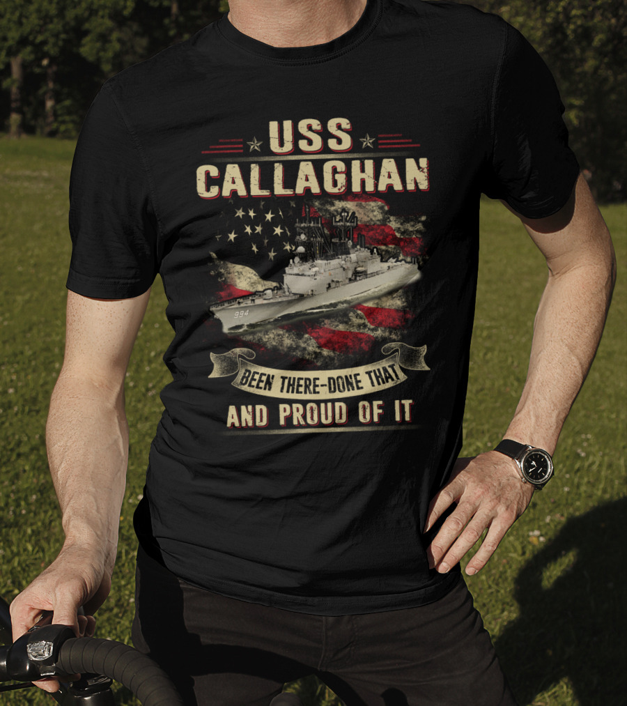 USS Callaghan DDG-994 Been There Done That And Proud Of It T-Shirt