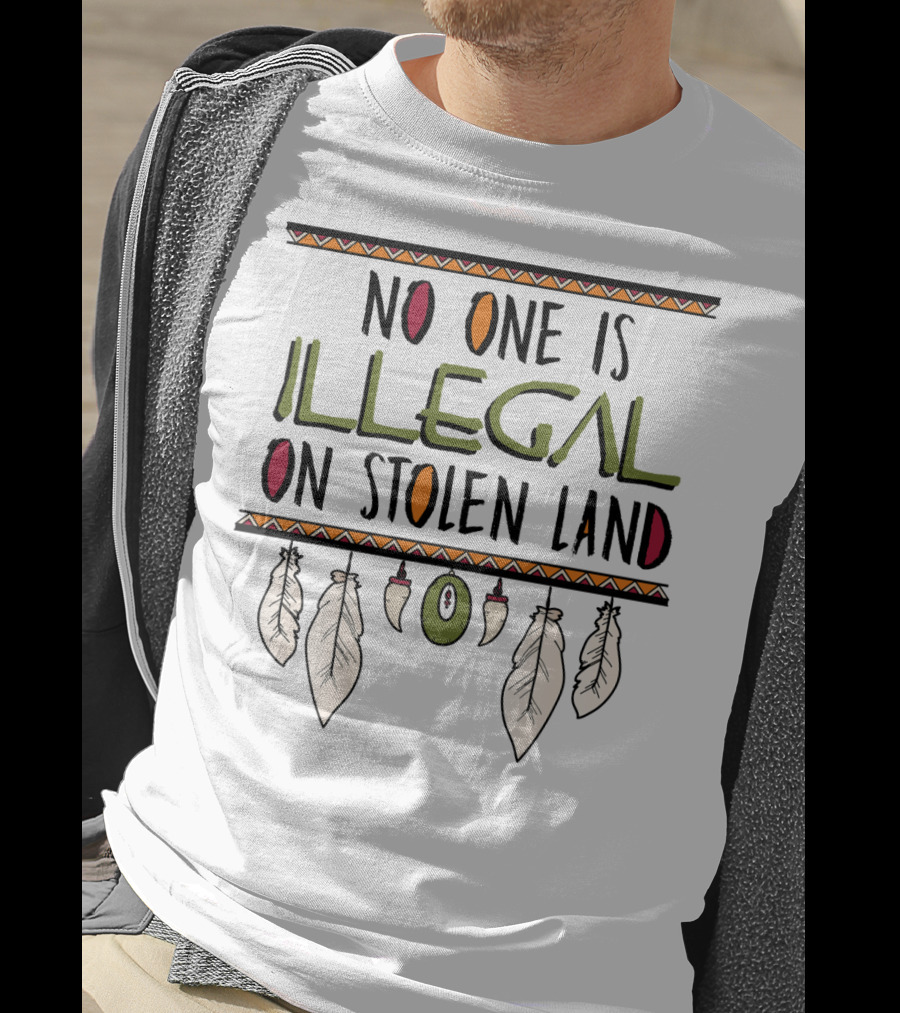 No One Is Illegal On Stolen Land Native American Feather Design Classic Fit T-Shirt