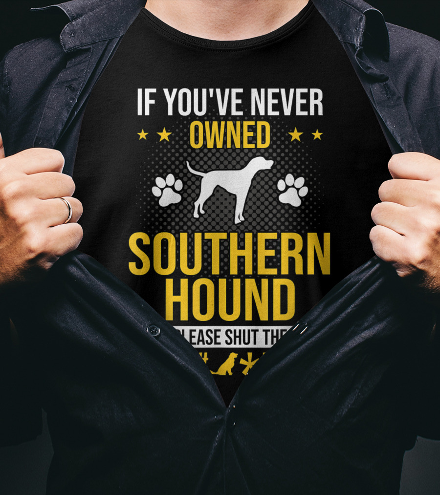 If You've Never Owned Southern Hound Please Shut Up Paw Prints Stars Dog T-Shirt