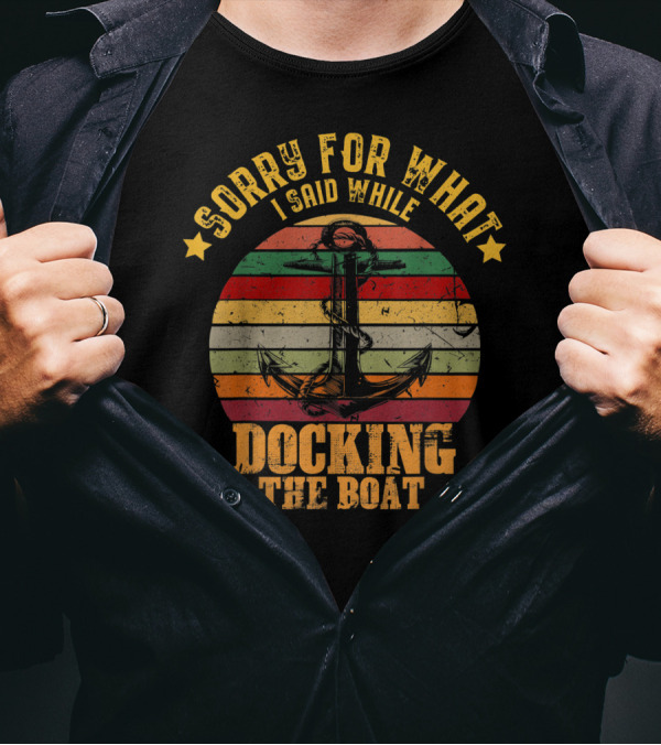 Sorry For What I Said While Docking The Boat Anchor Retro Stripes T-Shirt