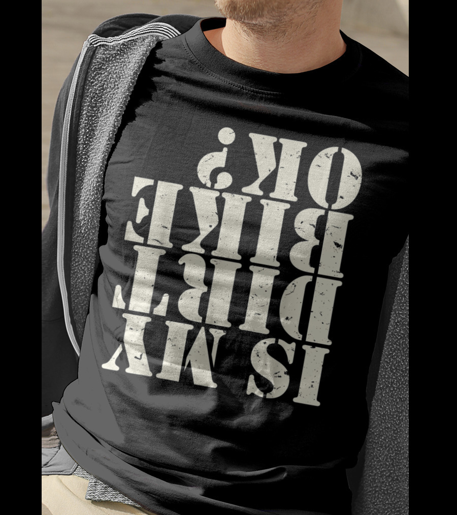 Is My Dirt Bike OK T-Shirt