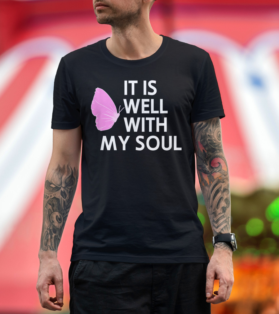 It Is Well With My Soul Pink Butterfly Faith T-Shirt