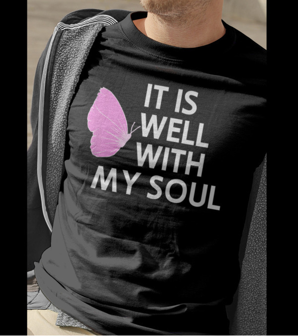 It Is Well With My Soul Pink Butterfly Faith T-Shirt