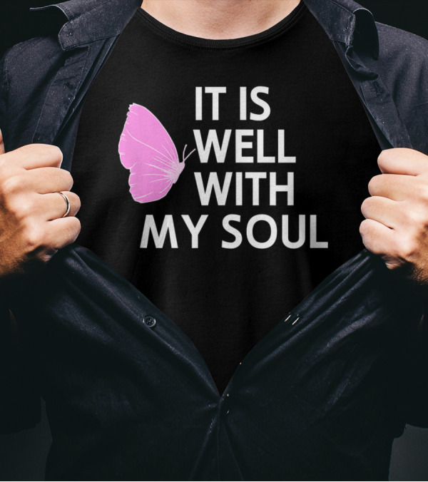 It Is Well With My Soul Pink Butterfly Faith T-Shirt