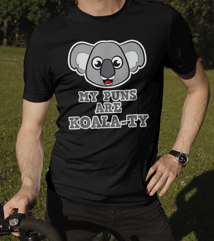 My Puns Are Koala-Ty Koala Face T-Shirt
