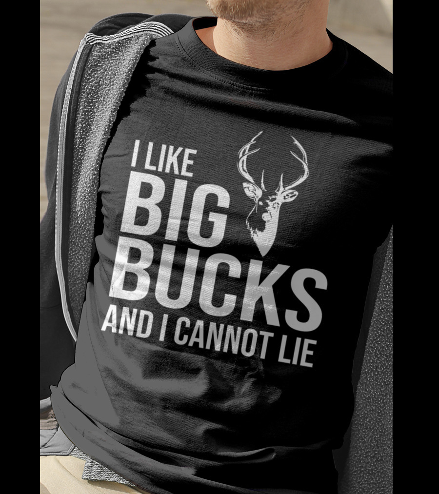 I Like Big Bucks And I Cannot Lie Deer Hunting Joke T-Shirt