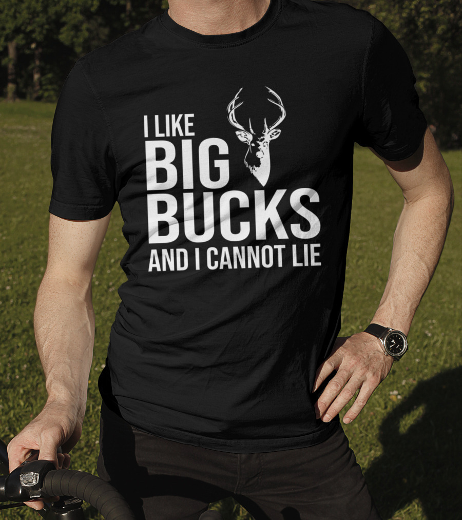 I Like Big Bucks And I Cannot Lie Deer Hunting Joke T-Shirt