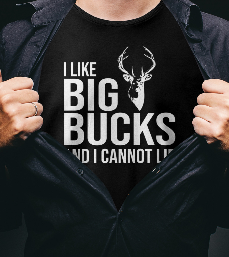I Like Big Bucks And I Cannot Lie Deer Hunting Joke T-Shirt