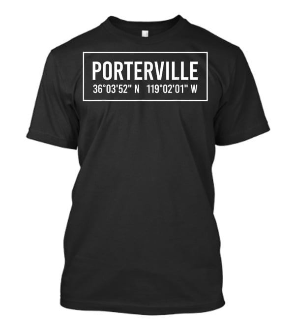 Porterville CA California 36°03'52 N 119°02'01 W Coordinates City T-Shirt
